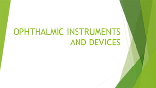 Ophthalmic instruments used in ophthalmology.pptx