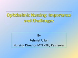By
Rehmat Ullah
Nursing Director MTI KTH, Peshawar
 