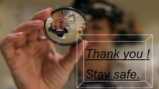 Thank you !
Stay safe.
 