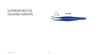 SUPERIOR RECTUS 
HOLDING FORCEPS 
11/09/2014 TONY 
 