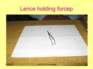 Lence holding forcep
7/10/2015 52Prof.Dr.R.R.Deshpande
 