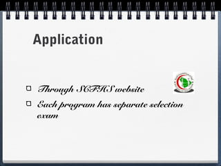 Application


Through SCFHS website
Each program has separate selection
exam
 