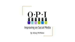 By: Kelsey McMahon
Improving on Social Media
 