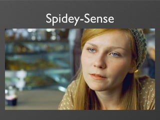 Spidey-Sense
 