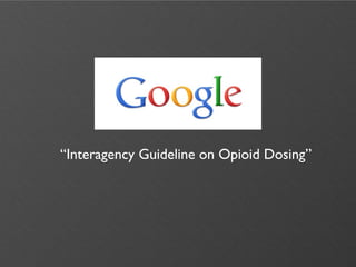“Interagency Guideline on Opioid Dosing”
 