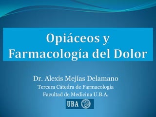 Dr. Alexis Mejías Delamano
 Tercera Cátedra de Farmacología
   Facultad de Medicina U.B.A.
 