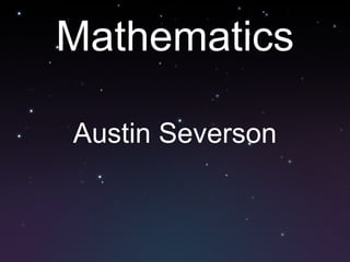 Mathematics Austin Severson 
