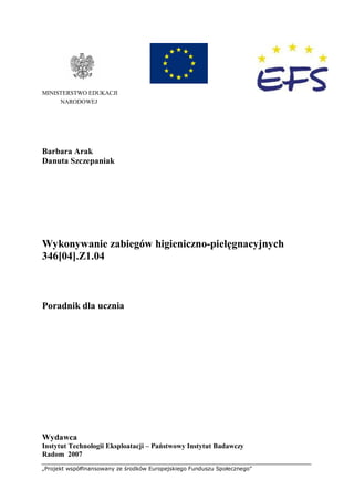 „Projekt współfinansowany ze środków Europejskiego Funduszu Społecznego”
MINISTERSTWO EDUKACJI
NARODOWEJ
Lilia Kimber-Dziwisz
Marek Żak
Pomaganie osobom niepełnosprawnym w korzystaniu
z programów rehabilitacyjnych 346[04].Z1.05
Poradnik dla ucznia
Wydawca
Instytut Technologii Eksploatacji – Państwowy Instytut Badawczy
Radom 2007
 