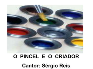 O  PINCEL  E  O  CRIADOR Cantor: Sérgio Reis 