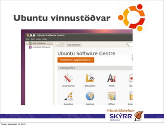 Ubuntu vinnustöðvar




Friday, September 10, 2010
 