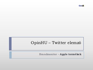 OpinHU – Twitter elemző

   Brandmonitor – Apple termékek
 