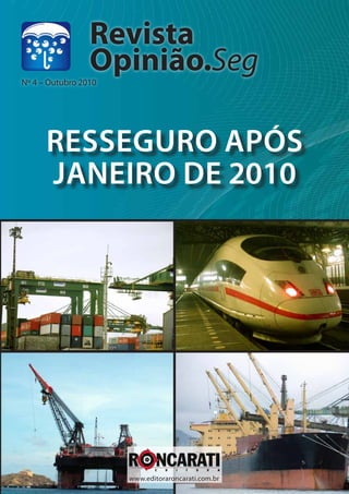 Resseguro após
Janeiro de 2010
Revista
Opinião.Seg
www.editoraroncarati.com.br
Nº 4 – Outubro 2010
 