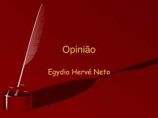 Egydio Hervé Neto
Opinião
 