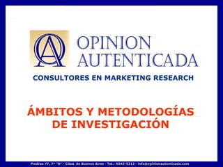 ÁMBITOS Y METODOLOGÍAS DE INVESTIGACIÓN CONSULTORES EN MARKETING RESEARCH 