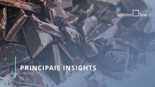 PRINCIPAIS INSIGHTS
 