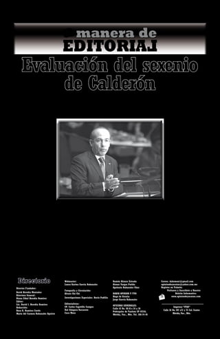 OPINIÓN DE YUCATÁN




     Evaluación del sexenio
          de Calderón                                                      Por: Leo Zuckermann


                       Un rezago enorme en las tres cés que prometió el Presidente al principio de su sexenio:
                                             competencia, convergencia y cobertura.



    E
            s un lugar común                                                                                                             se encuentran en la columna de
            pero, por verdadero,                                                                                                         negativos comenzando por el
            hay que repetirlo:                                                                                                           tema de la seguridad. Desde el
            en una democracia,                                                                                                           comienzo de la administración,
 el gobierno acaba siendo un                                                                                                             hubo una falta de coordinación
 claroscuro de resultados. El de                                                                                                         y cooperación entre todas las
 Felipe Calderón no es la excepción.                                                                                                     dependencias         involucradas
 Ha tenido cosas positivas y                                                                                                             en la guerra contra el crimen
 también negativas. Incluso dentro                                                                                                       organizado. La Secretaría de
 de lo que estrictamente es su                                                                                                           Seguridad Pública siempre estuvo
 poder, es decir, el de ejecutar las                                                                                                     peleada con la Procuraduría
 políticas públicas, aunque creo                                                                                                         General de la República y las
 que el saldo final es más bien                                                                                                          Fuerzas Armadas. El Ejército
 negativo.                                                                                                                               se distanció de la Marina. El
                                                                                                                                         Presidente nunca puso orden,
     El Presidente, además de ser
                                                                                                                                         mucho menos sus múltiples
 jefe de Estado y de gobierno,
                                                                                                                                         secretarios de Gobernación. El
 dirige el inmenso aparato
                                                                                                                                         saldo fue un desastre que está
 de la administración pública
                                                                                                                                         siendo muy evidente ahora que
 federal. Tiene, por tanto, que
                                                                                                                                         termina el sexenio.
 poseer habilidades ejecutivas
 para implementar eficazmente
 los programas y proyectos de
                                                                                                                                            La Secretaría de Educación
 gobierno. Desde la creación de
                                                                                                                                         tuvo tres titulares y uno interino.
 una nueva policía federal hasta
                                                                                                                                         Fueron muchos. En el camino
 la repartición del dinero que les
                                                                                                                                         se diluyó su principal esfuerzo
 llega a los más pobres del país
                                                                                                                                         modernizador: la Alianza por la
 pasando por la construcción
                                                                                         Calidad Educativa. El resultado ha sido otro sexenio perdido donde se fortaleció
 de carreteras. En este sentido, lo primero que tiene que hacer un Presidente
                                                                                         la politización de la educación pública en México. Hoy el Sindicato Nacional de
 es nombrar subordinados profesionalmente bien capacitados para luego
                                                                                         Trabajadores de la Educación está más fuerte que nunca y es el que en realidad
 supervisarlos y coordinarlos. ¿Cómo le fue a Calderón en este aspecto? Creo que
                                                                                         administra este sector.
 son más los saldos negativos que positivos.
                                                                                             Otro desastre ocurrió en las telecomunicaciones. Tres secretarios pasaron
     Hay áreas donde efectivamente nombró a funcionarios muy capacitados que
                                                                                         por Comunicaciones y Transportes. El primero tuvo que salir por un absurdo
 hicieron bien su trabajo. Es el caso, me parece, del manejo de la política fiscal y
                                                                                         escándalo de grabaciones ilegales. El segundo se la pasó defendiéndose por su
 las finanzas públicas. Los tres secretarios de Hacienda, y los subsecretarios que
                                                                                         actuación como director del IMSS en el incendio de la guardería ABC. El tercero
 los acompañaron, mostraron capacidad administrativa y política, sobre todo para
                                                                                         trató de poner algo de orden, pero ya no le quedó mucho tiempo. La consecuencia
 enfrentar la peor crisis que ha vivido el capitalismo mundial desde los años treinta
                                                                                         es un rezago enorme en las tres cés que prometió el Presidente al principio de
 del siglo pasado. Además, se coordinaron bien con el Banco de México por lo que
                                                                                         su sexenio: competencia, convergencia y cobertura. Ni hablar, también, de los
 existió congruencia entre las políticas fiscal y monetaria. Los resultados están a la
                                                                                         múltiples retrasos y fallas en la construcción de infraestructura como carreteras,
 vista: nuestro país es uno de los que más rápido salieron de la recesión mundial
                                                                                         aeropuertos y puertos. Incluso el que sería uno de los proyectos más importantes
 con variables macroeconómicas fuertes y estables.
                                                                                         de este sexenio, Punta Colonet, se canceló.
     Otra área que funcionó bien fue salud pública. Los dos secretarios
                                                                                            Sobre las demás secretarías y entidades paraestatales podríamos decir
 demostraron profesionalismo en alcanzar algo que de ninguna manera puede
                                                                                         que no destacaron ni para bien ni para mal, es decir, se caracterizaron por una
 menospreciarse: la cobertura de salud para toda la población mexicana. Además,
                                                                                         mediocridad tolerada por su jefe, el Presidente.
 el gobierno federal actuó con mucha responsabilidad y eficacia durante la crisis
 de la influenza.                                                                           En suma, en lo que estrictamente tiene que ver con el Poder Ejecutivo, la
                                                                                         evaluación del sexenio de Calderón hay más oscuros que claros.
    Esos son los dos casos que me parece que están en la columna de positivos
 en el balance del Ejecutivo que está por terminar. No obstante, hay muchos que                    Twitter: @leozuckermann



 Directorio                                  Webmaster:
                                             Laura Karina García Rabanales
                                                                                         Ramón Alonzo Estrada
                                                                                         Atenor Vargas Patiño
                                                                                                                                     Correo: dahemont@gmail.com
                                                                                                                                     opiniondeyucatan@yahoo.com.mx
Director Fundador:                                                                       Apolonio Rabanales Chuc                     Registro en Trámite.
                                             Fotografía y Circulación:                                                                    Visítanos y Suscríbete a Nuestro
David Heredia Montañez                                                                   RADIO OPINION Y TVO                                      Boletín Informativo:
                                             Alvaro Chí Chí
Directora General:                                                                       Hugo de Urrutia                                       www.opiniondeyucatan.com
Diana Ethel Heredia Ramírez                  Investigaciones Especiales: Rocío Padilla
                                                                                         Jorge García Rabanales
Editor:
Lic. David I. Heredia Ramírez                Editorialistas:
                                                                                         OFICINAS GENERALES:
Redacción:                                   CP. Carlos Capetillo Campos                                                                          Impresos “ITZA”
                                                                                         Calle 43 No. 88-A x 34 y 36
Rosa A. Ramírez Cortés                       Noé Góngora Navarrete                                                                      Calle 58 No. 597 x73 y 75 Col. Centro
                                                                                         Pedregales de Tanlum CP 97210,
María del Carmen Rabanales Aguirre           Cuco Mora                                                                                           Mérida, Yuc., Méx.
                                                                                         Mérida, Yuc., Méx. Tel. 286-74-40

                                                                                                                                                                            • 3
 