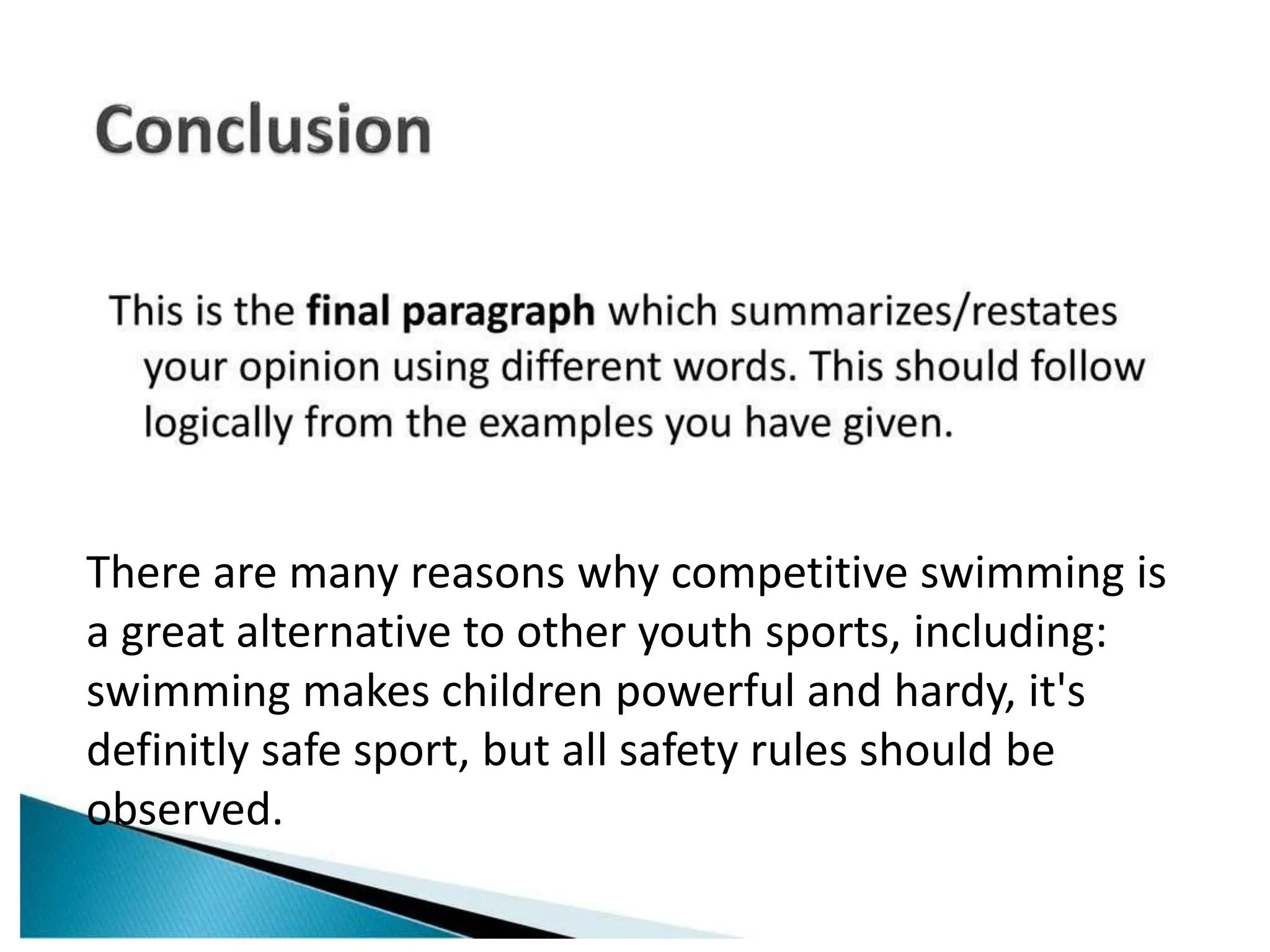 There are many reasons why competitive swimming is
a great alternative to other youth sports, including:
swimming makes children powerful and hardy, it's
definitly safe sport, but all safety rules should be
observed.