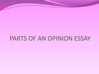   PARTS OF AN OPINION ESSAY