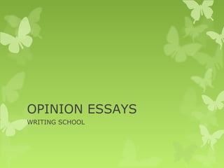 OPINION ESSAYS
WRITING SCHOOL
 