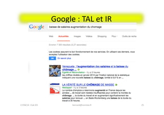 Google	
  :	
  TAL	
  et	
  IR	
  	
  
25	
  17/04/14	
  	
  Club	
  IES	
  	
   bernard@normier.fr	
  
 