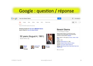 Google	
  :	
  quesFon	
  /	
  réponse	
  
bernard@normier.fr	
   26	
  17/04/14	
  	
  Club	
  IES	
  	
  
 