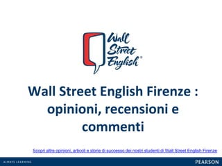 Wall Street English Firenze :
opinioni, recensioni e
commenti
Scopri altre opinioni, articoli e storie di successo dei nostri studenti di Wall Street English Firenze
 