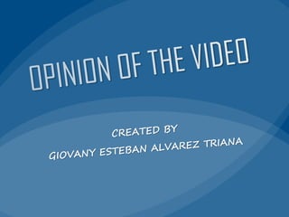 OPINION OF THE VIDEO