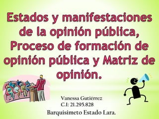 Vanessa Gutiérrez
C.I: 21.295.828
Barquisimeto Estado Lara.
 