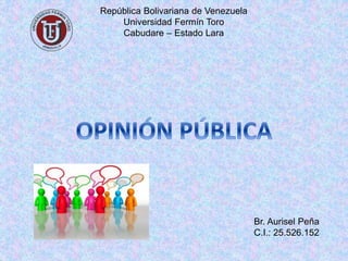 República Bolivariana de Venezuela
Universidad Fermín Toro
Cabudare – Estado Lara
Br. Aurisel Peña
C.I.: 25.526.152
 