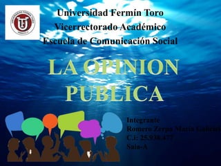 Universidad Fermín Toro
Vicerrectorado Académico
Escuela de Comunicación Social
Integrante
Romero Zerpa María Gabriela
C.i: 25.938.477
Saia-A
 