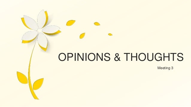 Opinions and Thought