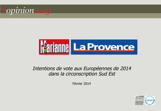 Intentions de vote aux Européennes de 2014
dans la circonscription Sud Est
Février 2014

 