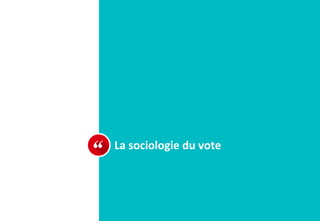 La	sociologie	du	vote	
	
 