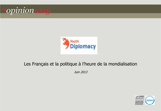 Les Français et la politique à l’heure de la mondialisation
Juin 2013
 