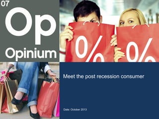 Meet the post recession consumer

Date: October 2013

 