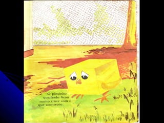 O pintinho que nasceu quadrado