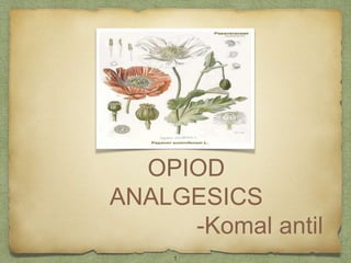 OPIOD
ANALGESICS
-Komal antil
1
 