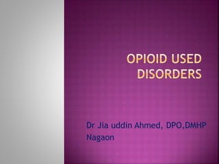 Dr Jia uddin Ahmed, DPO,DMHP
Nagaon
 