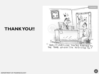 DEPARTMENT OF PHARMACOLOGY
65
THANKYOU!!
 