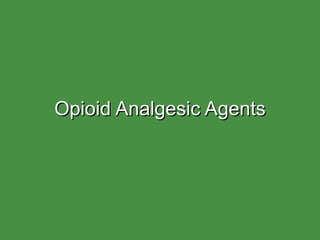 Opioid Analgesic Agents 