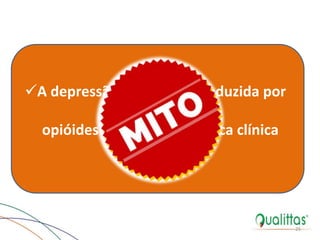 A depressão respiratória induzida por
opióides é comum na prática clínica
25
Efeitos Farmacológicos
 