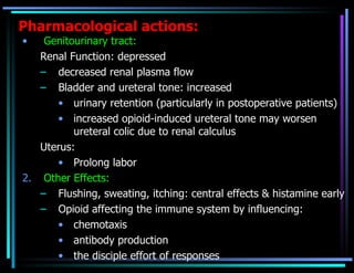 Pharmacological actions: <ul><li>Genitourinary tract:   </li></ul><ul><ul><li>Renal Function: depressed  </li></ul></ul><u...