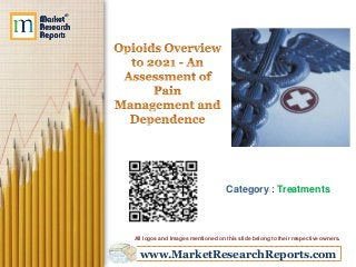 www.MarketResearchReports.com
Category : Treatments
All logos and Images mentioned on this slide belong to their respective owners.
 