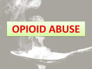 OPIOID ABUSE
 
