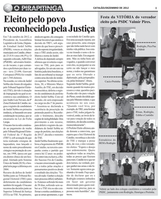 CATALÃO/DEZEMBRO DE 2012                                  3




Eleito pelo povo                                                                                          Festa da VITÓRIA do vereador
                                                                                                          eleito pelo PSDC Valmir Pires.

reconhecido pela Justiça
Em 7 de outubro de 2012, o        ainda em agosto, ele conseguiu      a sociedade de Catalão quis.
Presidente da Assembleia          liminar favorável que anulou a      Era uma acusação injusta, um
Legislativa de Goiás, Deputa-     decisão do TRF1, sob argu-          caso prescrito, uma cirurgia
do Estadual Jardel Sebba          mento de que houve prescri-         que não tinha nada haver com                                         Rodrigão, Pica Pau
(PSDB), venceu as eleições        ção da suposta irregularidade,      minha vida pública. Isso esta-                                       e Valmir
municipais em Catalão, obten-     mas o TRE ainda assim, não          va me tirando o sono e de to-
do 25.818 votos (46,9%). O        liberou o nome de Jardel.           dos ao meu lado. Era angusti-
segundo colocado, Adib Elias      A defesa do deputado sempre         ante. Mas eu tinha bons ad-
(PMDB) - adversário históri-      afirmou que reverteria o equí-      vogados, e quando conversei
co do tucano, e que coman-        voco no TSE, pois para os           com eles, eu perguntei se era
dou a prefeitura por duas ve-     advogados, foi um ato raro na       certo ou não lançar o meu
zes - teve 23.696. Geovani        história judiciária brasileira, o   nome, e todos me garantiram
Cortopassi (PHS) foi votado       fato de um tribunal se insurgir     que eu seria liberado e
por 1.544 eleitores.              contra uma decisão de instân-       diplomado, pela jurisprudên-
Na ocasião, os votos de Jardel    cia superior. Na última sexta-      cia, pelas liminares”, frisou.          Cacá e Pretinha
Sebba não foram divulgados        feira, 30, o Ministro Marco         Segundo Jardel Sebba, geral-
pelo Tribunal Superior Eleito-    Aurélio, do TSE, em decisão         mente quando há muitos pro-
ral (TSE), devido à situação      monocrática, deferiu o regis-       cessos a votar, questões paci-
de impugnação na qual se en-      tro de candidatura do prefeito      ficadas não vão para votação
contrava sua candidatura. O       eleito Jardel Sebba. Com tal        do Pleno, sendo decidida ape-
juiz Andre Luiz Novaes, da 8ª     decisão, ele será empossado         nas pelo Ministro relator, o que
Zona Eleitoral de Catalão, ne-    no cargo no dia 1º de janeiro.      aconteceu no seu caso.
gou o registro de candidatura     “ Assentou-se declarada a           “Quando você leva, por
de Jardel Sebba em primeira       ocorrência da prescrição da         exemplo, do TRE, uma liminar
instância, se baseando em uma     pretensão punitiva. Reconhe-        para o TSE, todos julgam fa-                                        Rhian, Rodrigão,
condenação na justiça, que se     cido o fenômeno, descabe            vorável, então, ao invés de le-                                     Edithe e Custódio
encaixaria na Lei da Ficha        cogitar de inelegibilidade. Dou     var para votação de todos os
Limpa.                            provimento a este recurso,          ministros, ele decidiu sozinho,
O tucano havia sido condena-      para deferir o registro da can-     monocraticamente”.
do ao pagamento de multa          didatura de Jardel Sebba ao         O Prefeito Eleito afirmou ain-
pelo Tribunal Regional Eleito-    cargo de prefeito, nas eleições     da durante a entrevista, que
ral Federal da 1ª Região          de 2012", decidiu o ministro        espera que o Juiz Eleitoral de
(TRF1), sob acusação de que       do TSE.                             Catalão, reconheça a decisão
teria realizado cirurgias de      Jardel Sebba finalmente que-        do TSE e marque a posse            Estradeiros do
laqueadura, mas lançado o         brou a hegemonia do PMDB            dele, do vice, e dos vereado-      BEM e Rodrigão
nome de outro procedimento        em Catalão, na terceira cam-        res eleitos. “Espero e desejo
cirúrgico na prestação de con-    panha contra o partido que          isso ardentemente. Quero
tas, em 1998, época em que        estava há 12 anos no poder.         agradecer todas as orações,
era diretor clínico de um hos-    Em entrevista exclusiva, a Rá-      todas as preces que fizeram
pital. Alertado pelo Sistema      dio Sucesso Fm de Catalão,          para mim. Catalão teve que ter
Único de Saúde (SUS), o hos-      o tucano emocionado agrade-         dois turnos, na verdade, por-
pital teria pago a diferença em   ceu a todos pelas orações e         que ganhei nas urnas e não le-
2004.                             pensamentos positivos desde         vei. Somente agora estou ga-
Recurso da defesa de Jardel       o resultado das eleições. “Es-      nhando e levando. Faço ques-
Sebba junto ao Tribunal Re-       tou aliviado. Ganhei a eleição      tão de declarar que eu e
gional Eleitoral (TRE) para       num processo difícil, turbulen-     Rodrigão estamos imbuídos
deferimento da candidatura        to. Estamos sofrendo há mais        em fazer um governo
também foi negado. O tucano       de 50 dias, sofrendo sem sa-        direcionado para quem real-
recorreu das decisões junto ao    ber se o TSE iria ou não con-       mente mais precisa, para as        Valmir ao lado dos colegas candidatos a vereador pelo
Superior Tribunal de Justiça      firmar a minha candidatura, o       pessoas mais humildes”, des-       PSDC, juntamente com Rodrigão, Henrique e Pretinha.
(STJ) e ao TSE. No primeiro,      que as urnas apontaram, o que       tacou.
 