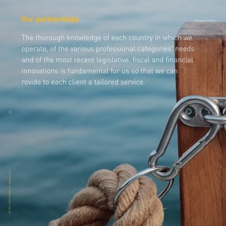 Alltheinformationonopisas.com
Our partnerships
13
The thorough knowledge of each country in which we
operate, of the various professional categories’ needs
and of the most recent legislative, ﬁscal and ﬁnancial
innovations is fundamental for us so that we can
rovide to each client a tailored service.
Company Profile
 