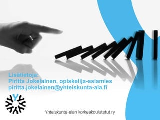 Lisätietoja:
Piritta Jokelainen, opiskelija-asiamies
piritta.jokelainen@yhteiskunta-ala.fi
 