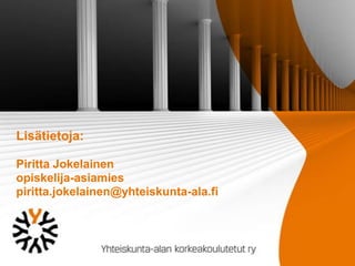 Lisätietoja:
Piritta Jokelainen
opiskelija-asiamies
piritta.jokelainen@yhteiskunta-ala.fi

 