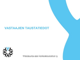 VASTAAJIEN TAUSTATIEDOT
 