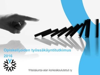 Opiskelijoiden työssäkäyntitutkimus
2016
 